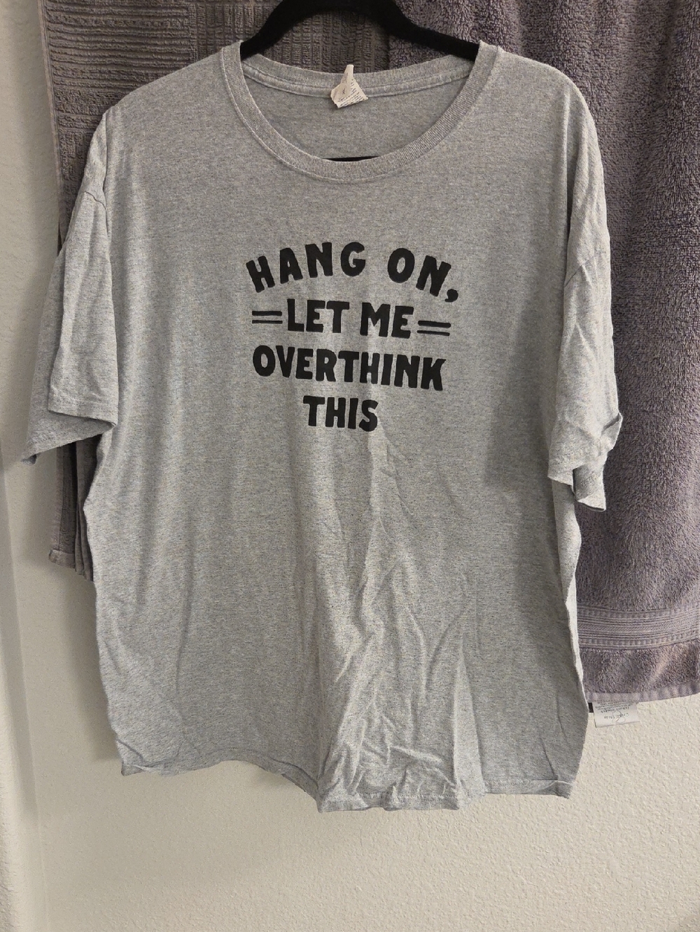 Gray Graphic Tee - "Hang On, Let Me Overthink This"